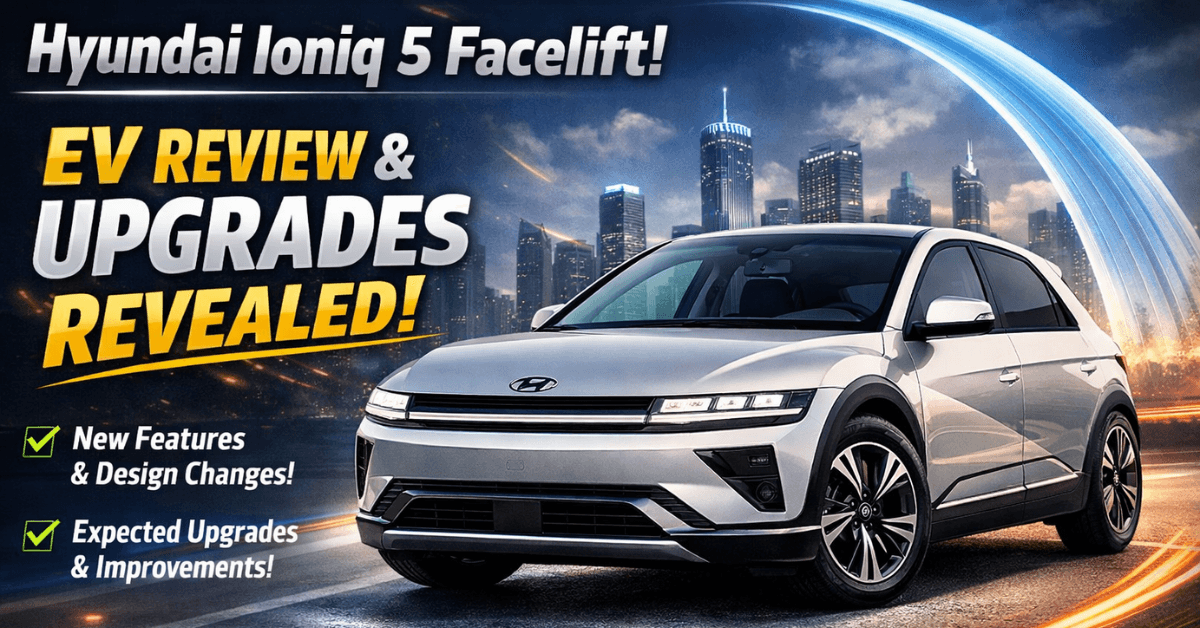 Hyundai Ioniq 5 Facelift – EV Review & Expected Upgrades
