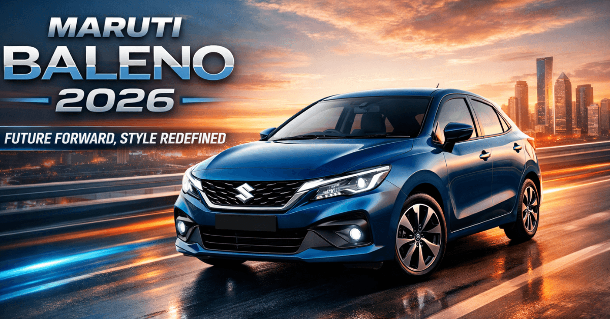 Maruti Baleno 2026 – What’s New in the Updated Version