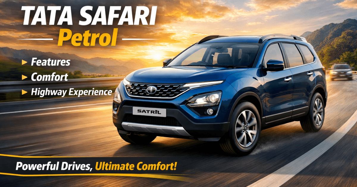 Tata Safari Petrol – Features, Comfort & Highway Experience